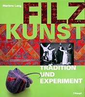 Filzkunst. Tradition und Experiment. 3258062943 Book Cover