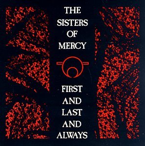 The Sisters Of Mercy First And Last And Always Amazon Com Music