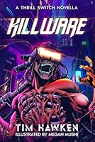 Killware: a cyberpunk novella set in the Thrill Switch universe 0645579157 Book Cover