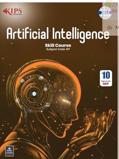 KIPS ARTIFICIAL INTELLIGENCE SKILL COURSE SUBJECT CODE 417 CBSE CLASS ...
