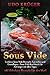 Produktbild Sous Vide: Leckere Sous Vide Rezepte, Garzeiten und Grundlagen - Das Sous Vide Kochbuch für Anfänger mit allen Tipps ( inkl. 15 leckere Rezepte für den Start )