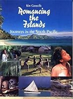 Romancing the Islands: Journeys in the South Pacific 9822140029 Book Cover