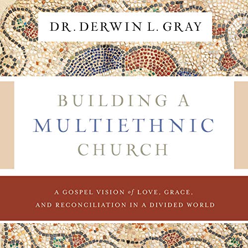 Building a Multiethnic Church by Derwin L. Gray, Matt Chandler - foreword episode artwork