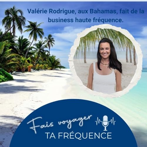 Valérie Rodrigue : faire de la business haute fréquence, même les pieds dans le sable 🌊