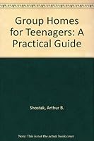 Group Homes for Teenagers: A Practical Guide 0878686916 Book Cover