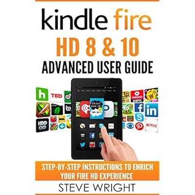 Kindle Fire HD 8 & 10: Kindle Fire HD Advanced User Guide (Updated DEC 2016)