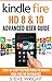 Kindle Fire HD 8 & 10: Kindle Fire HD Advanced User Guide (Updated DEC 2016): Step-By-Step Instructions to Enrich Your Fire HD Experience (Kindle Fire HD Manual, Fire HD ebook, Fire HD 8, Fire HD 10)