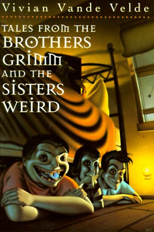 Tales from the Brothers Grimm and the Sisters Weird: Velde, Vivian Vande: 9780440413004: Amazon ...