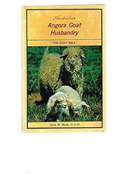 AUSTRALIAN ANGORA GOAT HUSBANDRY OR THE GOAT BIBLE
