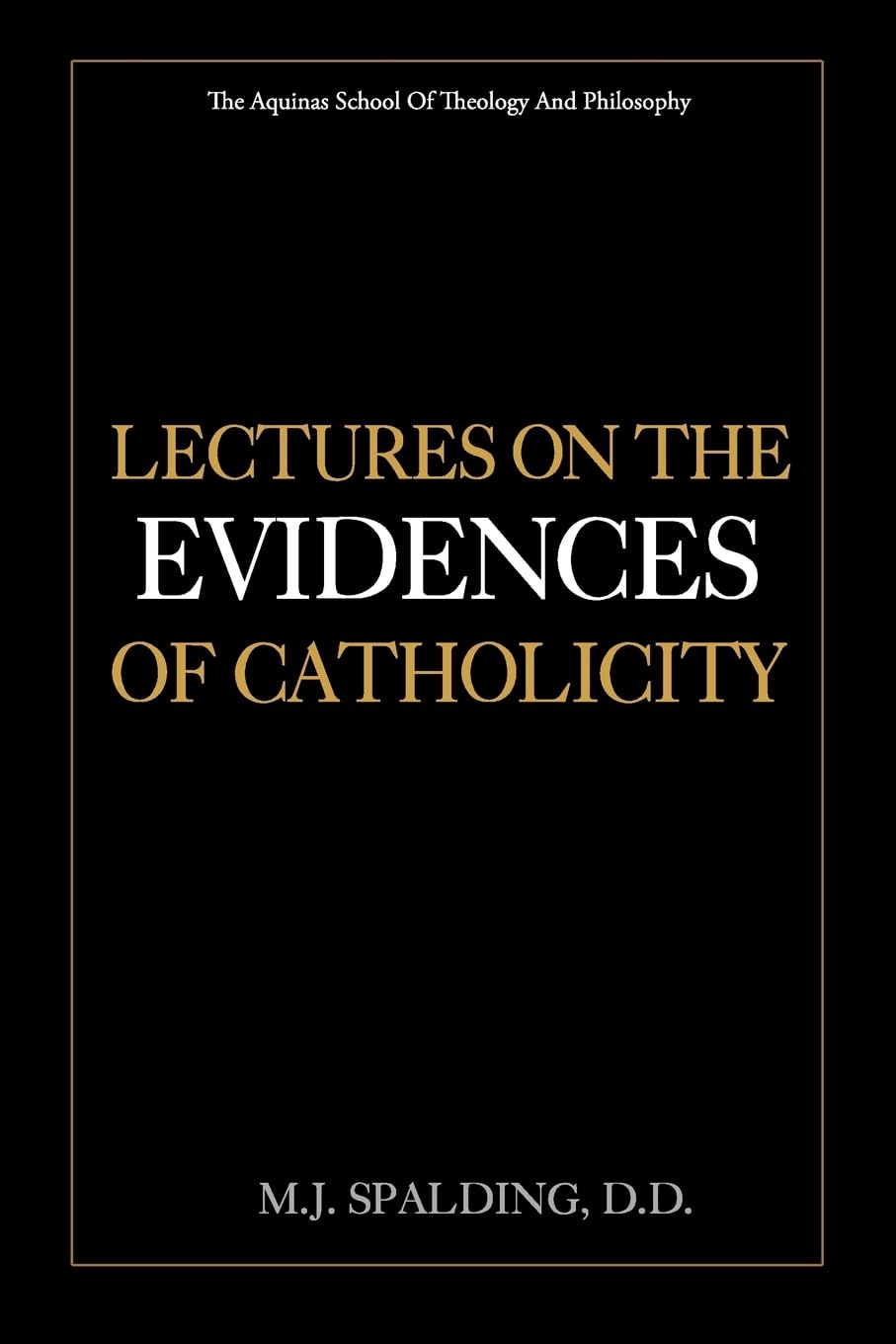 Lectures on the Evidences of Catholicity