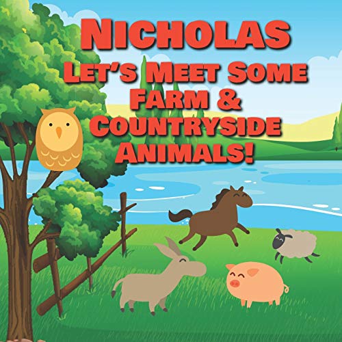 Nicholas Let's Meet Some Farm & Countryside Animals!: Farm Animals Book for Toddlers - Personalized Baby Books with Your Child's Name in the Story - ... Books Ages 1-3 (Personalized Books for Kids)