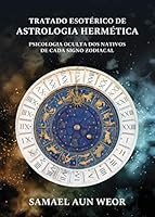 TRATADO ESOTÉRICO DE ASTROLOGIA HERMÉTICA: Psicologia Oculta dos Nativos de Cada Signo Zodiacal 6587202004 Book Cover