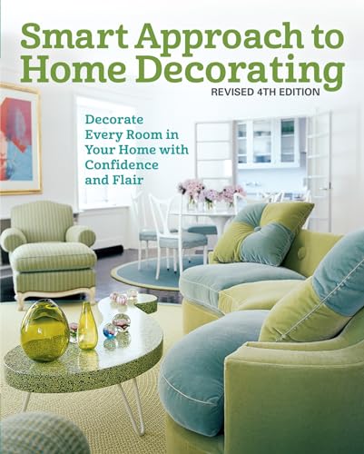 Smart Approach to Home Decorating, Revised 4th Edition: Decorate Every Room in Your Home with Confidence and Flair (Creative Homeowner) Inspirational Guide to Interior Design with Over 400 Photos