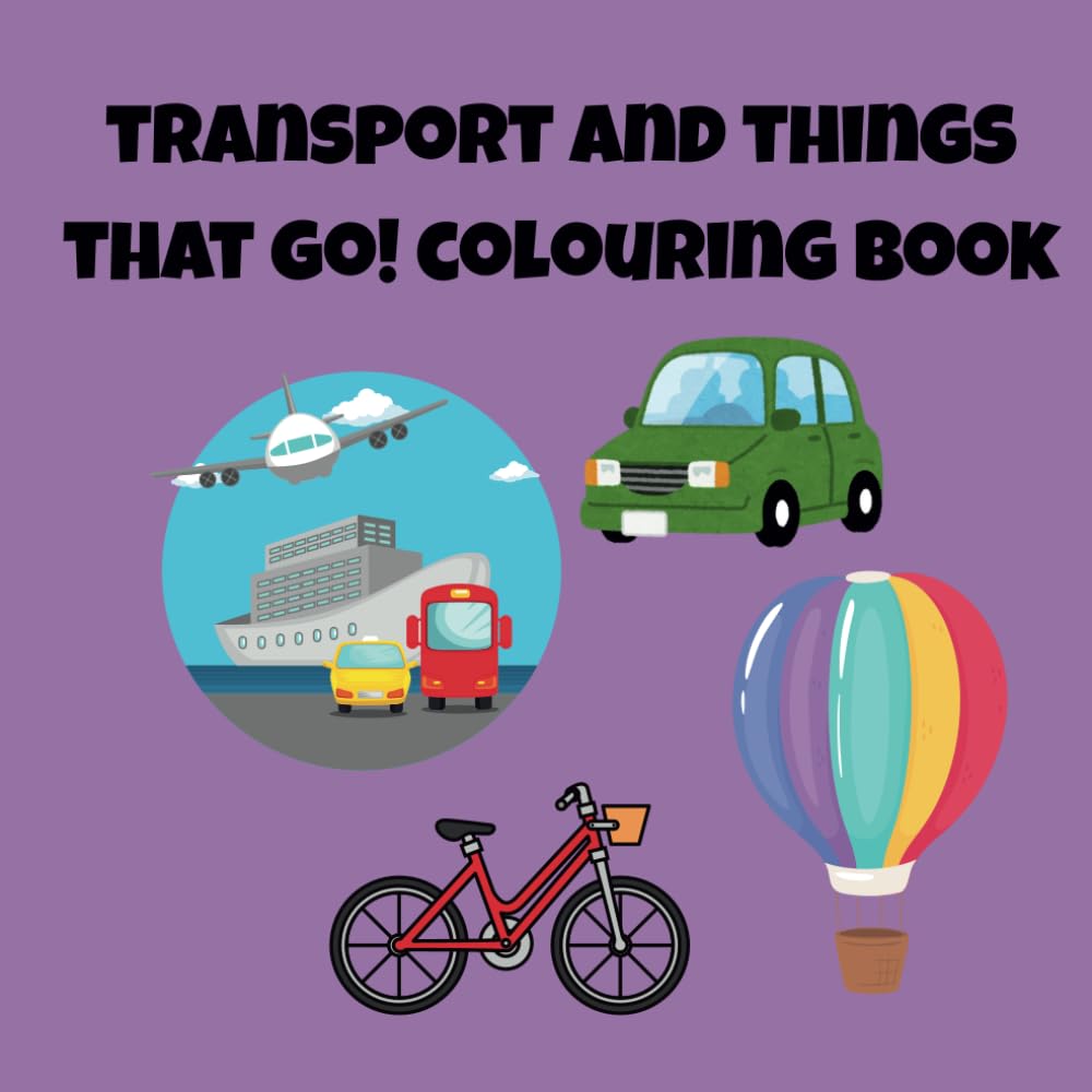 Transport and Things That Go!: Packed with Cars, Trains, Boats, Planes, and Fun Activity Pages – Ideal for Preschool and Early Learners