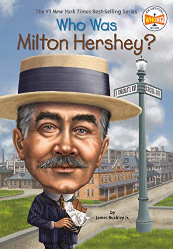 Who Was Milton Hershey? Who Was Milton Hershey?