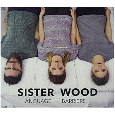 Sister Wood: Language Barriers
