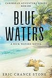 Blue Waters: A Rick Waters Novel (Caribbean Adventure Series)