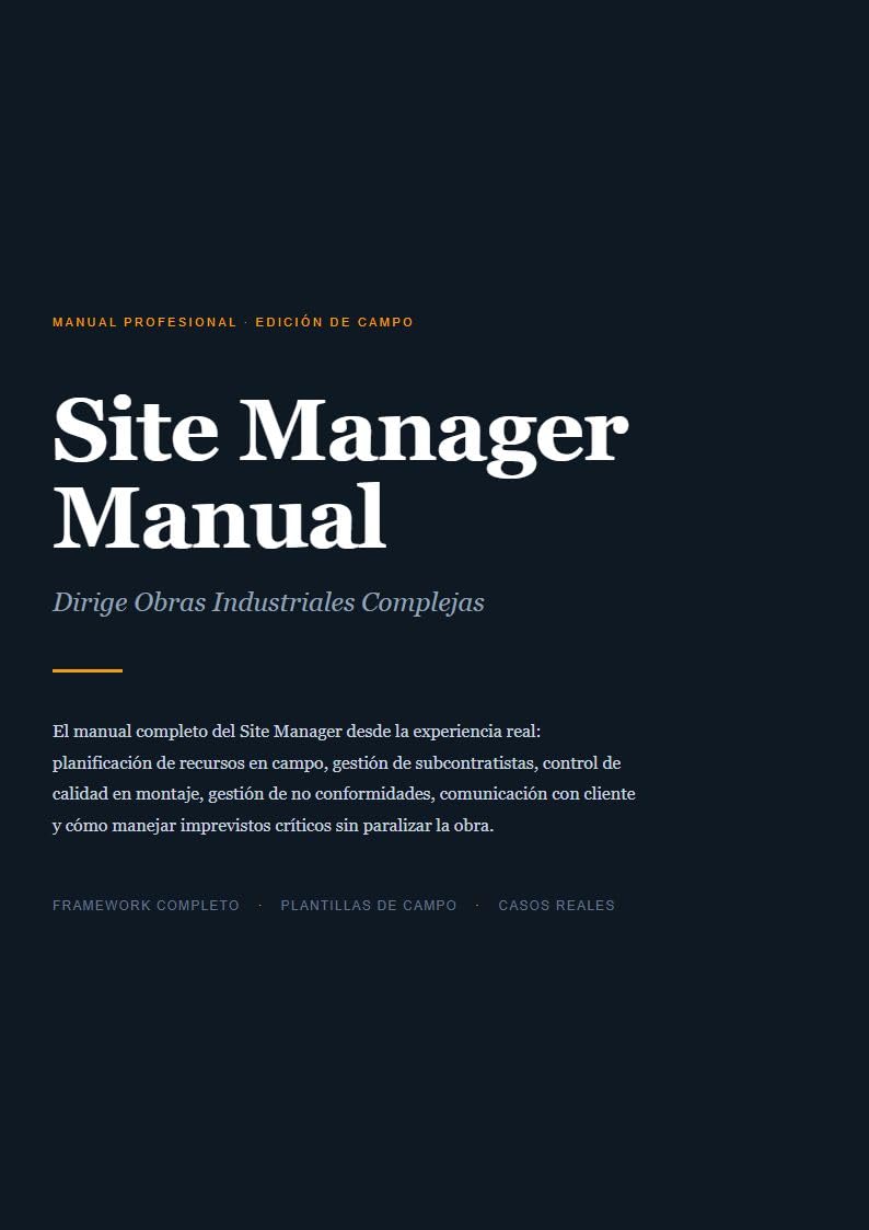 Site Manager Manual: Dirige Obras Industriales Complejas (Site Management de Obras Industriales) (Spanish Edition)