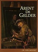 Arent de Gelder: Dordrecht 1645-1727 907028815X Book Cover