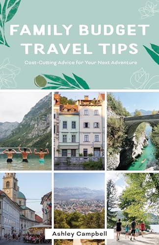 Family Budget Travel Tips: Cost-Cutting Advice for Your Next Adve...