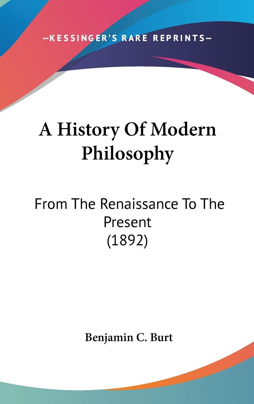 A History Of Modern Philosophy: From The Renaissance To The Present (1892)