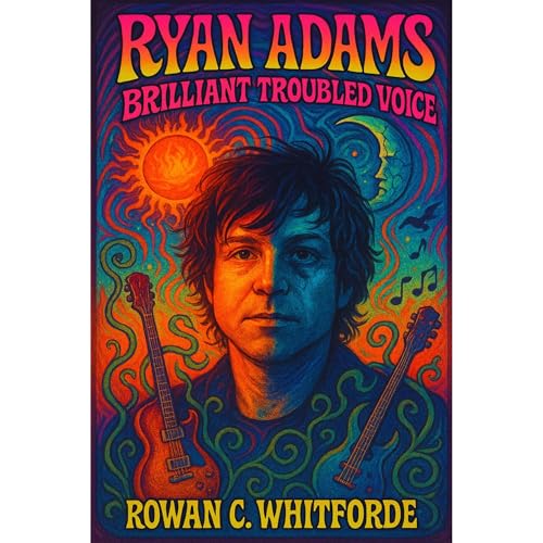 Ryan Adams: Brilliant Troubled Voice Audiolibro Por Rowan C. Whitforde arte de portada