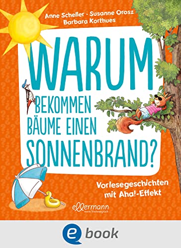 Warum bekommen Bäume einen Sonnenbrand?: Vorlesegeschichten mit...