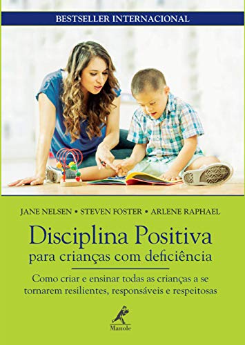 Disciplina positiva para crianças com deficiência: como criar e ensinar todas as crianças a se tornarem resilientes, responsáveis e respeitosas