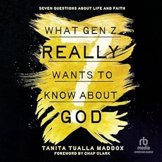 What Gen Z Really Wants to Know About God Audiobook By Tanita Tualla Maddox, Chap Clark - foreword cover art