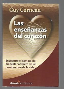 Paperback LAS ENSEÃ‘ANZAS DEL CORAZON: ENCUENTRE EL CAMINO DEL BIENESTAR A T RAVES DE LAS PRUEBAS QUE DA LA VI [Spanish] Book