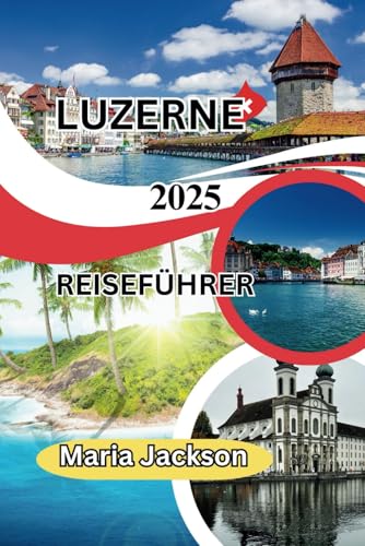 LUZERN REISEFÜHRER 2025