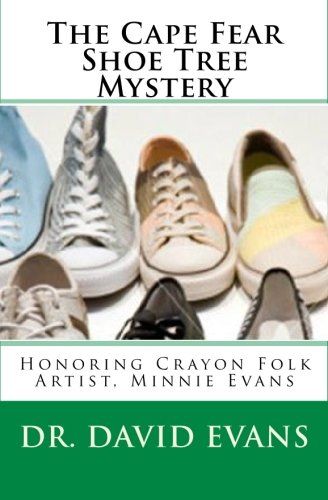 The Cape Fear Shoe Tree Mystery: Honoring Crayon Folk Artist, Minnie Evans: 9 (Kate's Bed-Time Story and Fantasy Books - Kid and Adult Friendly)