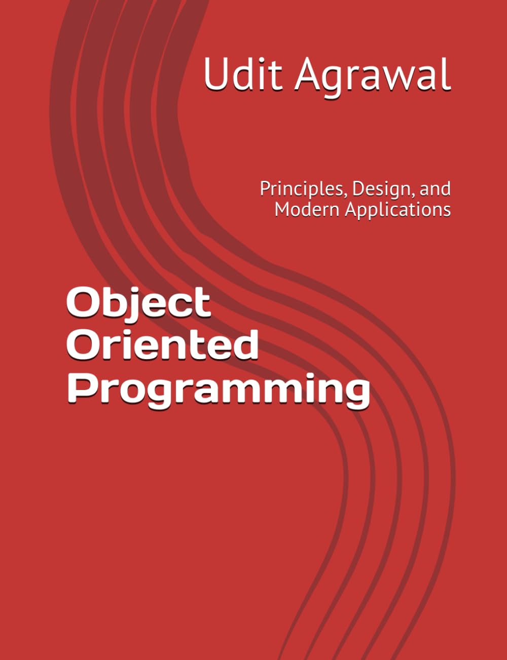 Object Oriented Programming: Principles, Design, and Modern Applications