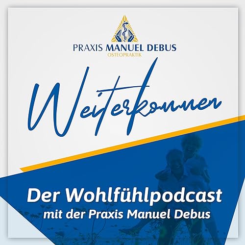 Page de couverture de Weiterkommen - Der Wohlfühlpodcast mit der Praxis Manuel Debus