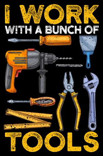 I Work With A Brunch Of Tools Funny Construction Handyman: Diy House Home Improvement Gifts Handyman | Dot Grid Journal, Notebook or Organizer | ... book, Scheduler, Task Checklist | 6x9 Inches image 2
