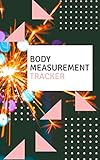  Body Measurement Tracker: Weight Control, Gym Log Book, Fitness Journal, Body Measurement Tracker.