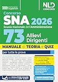  Concorso SNA 2026 per 73 allievi dirigenti. Manuale di teoria e quiz per la preparazione al concorso alla scuola nazionale. Con prove dei precedenti concorsi e Tracce ufficiali svolte. Con espansi...