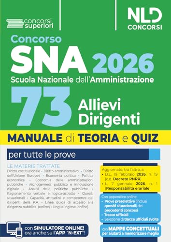 Concorso Sna 2026 Per 73 Allievi Dirigenti. Manuale Di Teoria E Quiz Per La Preparazione Al Concorso Alla Scuola Nazionale. Con Prove Dei Precedenti Concorsi E Tracce Ufficiali Svolte. Con Espansi...