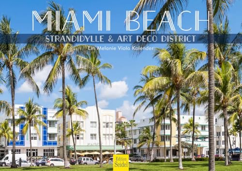 Edition Seidel Premium Calendar Miami Beach Idyll & Art Deco District 2026 Format DIN A4 Wall Calendar USA Florida Beach Palm Trees Atlantic Melanie Viola