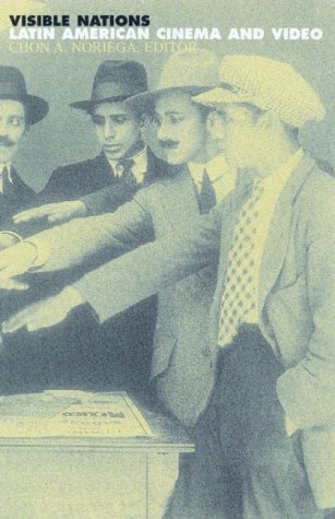 Visible Nations: Latin American Cinema and Video: Noriega, Chon A ...