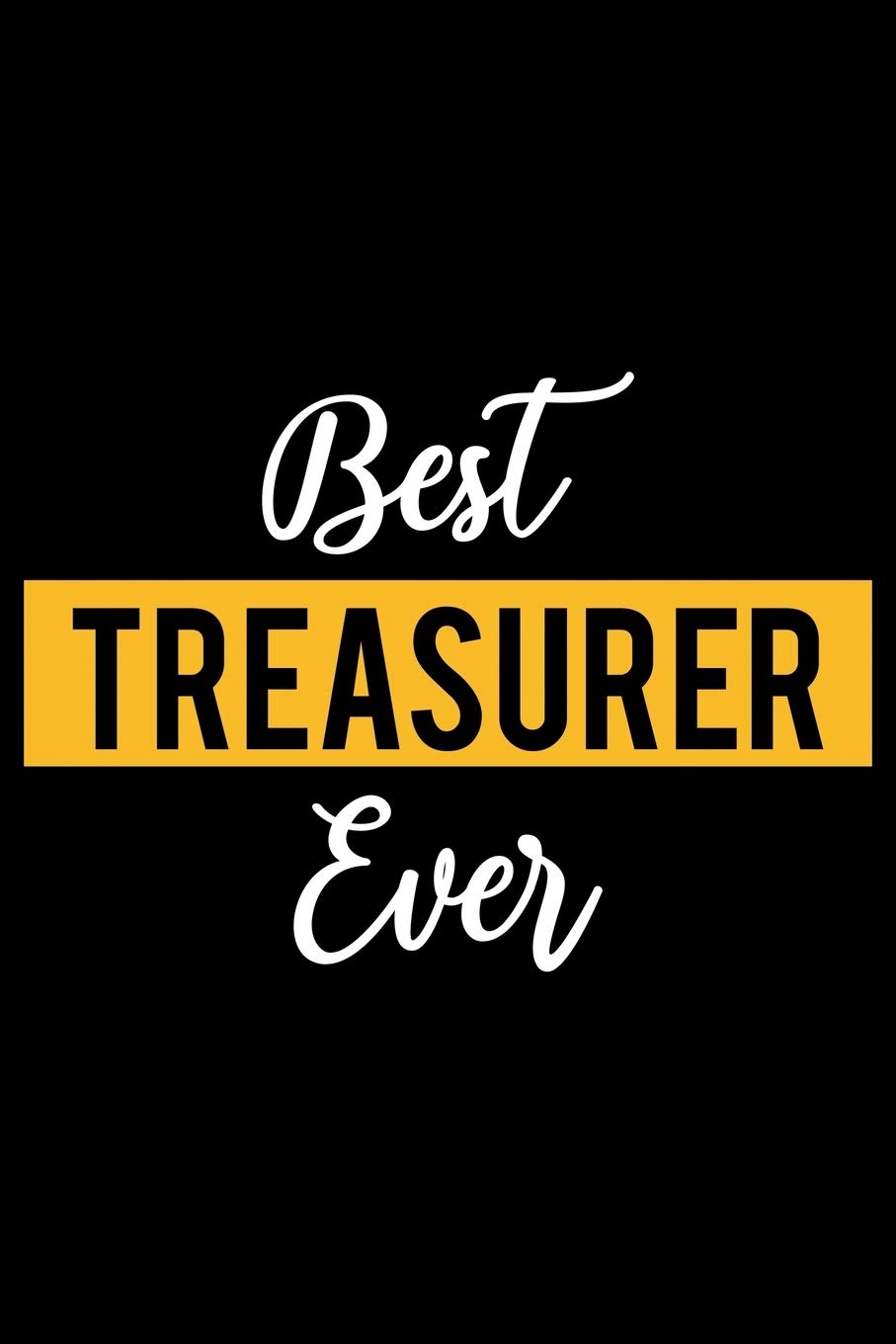 Best Treasurer Ever: Lined Journal for Daily Use, Gift for Treasurer