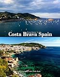 camping costa brava bord de mer  COSTA BRAVA: A vibrant Tour to COSTA BRAVA SPAIN.