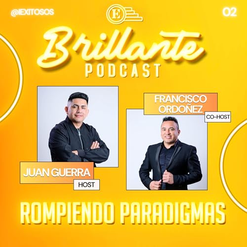 Rompiendo Paradigmas | Brillante Podcast | EP. 02