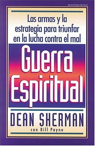 Guerra Espiritual/Spiritual Warfare: Amazon.co.uk: Sherman, Dean, Payne, Bill: 9780881130966: Books