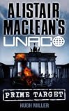 Prime Target: An Intense Espionage Thriller About an Assassination and a Secret Nazi Legacy (Alistair MacLean’s UNACO)