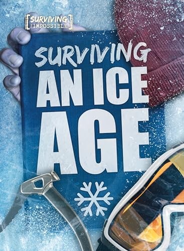 Surviving an Ice Age (Surviving the Impossible)