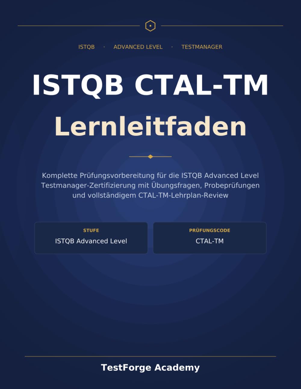 ISTQB CTAL-TM Lernleitfaden: Ein Begleiter zur Prüfungsvorbereitung für die Advanced Level Testmanager-Zertifizierung