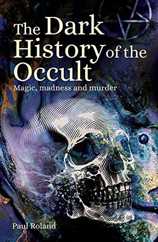The Dark History Of The Occult: Magic, Madness And Murder (Sirius Hidden Histories) #TOP14
