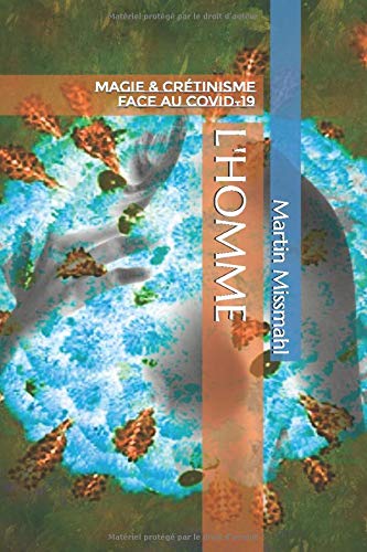 Preisvergleich Produktbild L'HOMME: MAGIE & CRÉTINISME FACE AU COVID-19