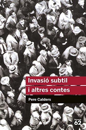 Invasió Subtil I Altres Contes: 11 (Educació 62)